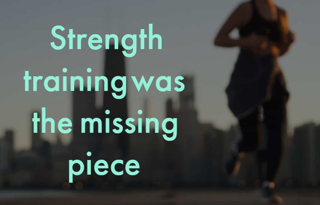 Read more about the article Strength training was the missing piece